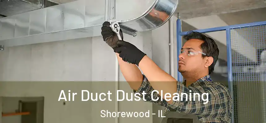  Air Duct Dust Cleaning Shorewood - IL
