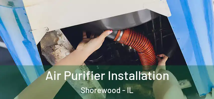  Air Purifier Installation Shorewood - IL