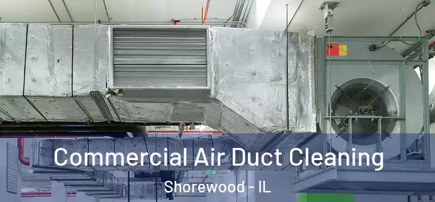  Commercial Air Duct Cleaning Shorewood - IL
