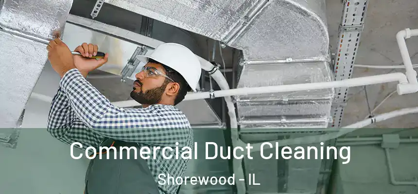  Commercial Duct Cleaning Shorewood - IL
