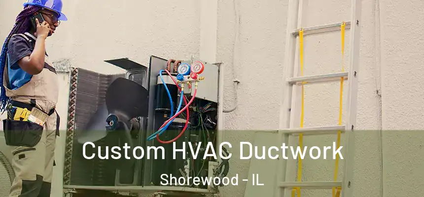  Custom HVAC Ductwork Shorewood - IL