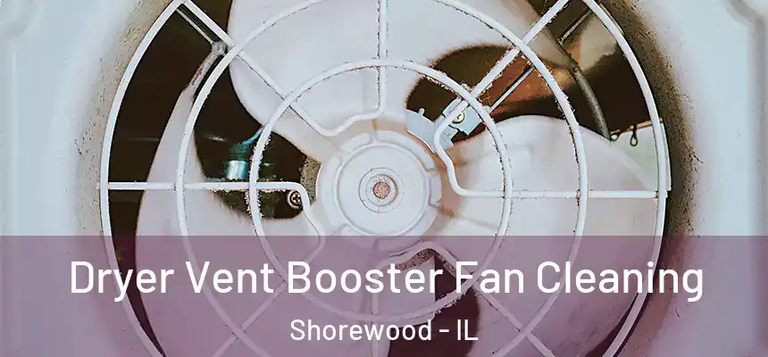  Dryer Vent Booster Fan Cleaning Shorewood - IL