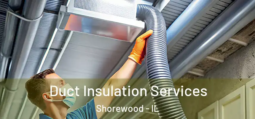  Duct Insulation Services Shorewood - IL
