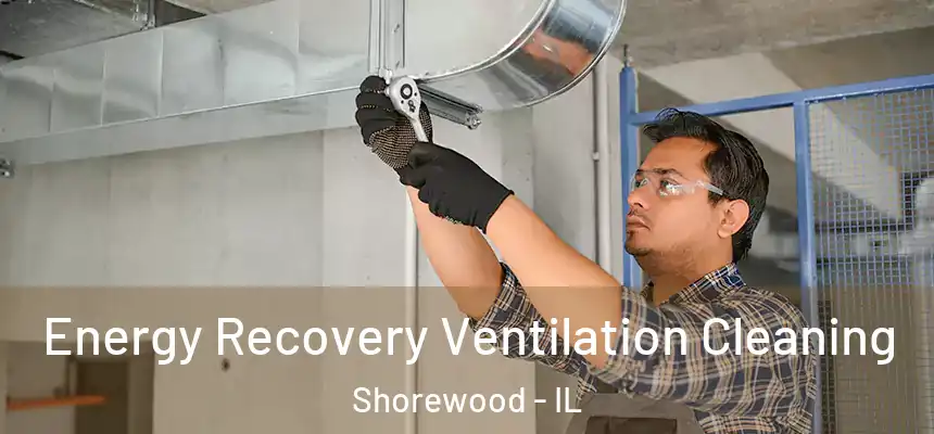  Energy Recovery Ventilation Cleaning Shorewood - IL
