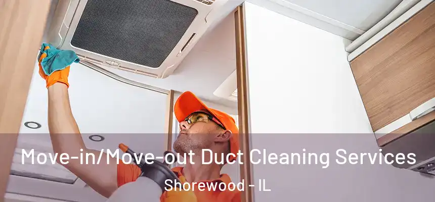  Move-in/Move-out Duct Cleaning Services Shorewood - IL