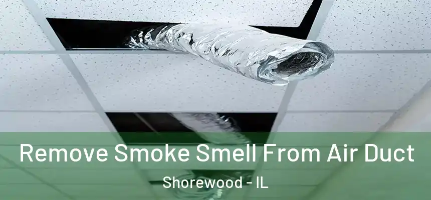  Remove Smoke Smell From Air Duct Shorewood - IL