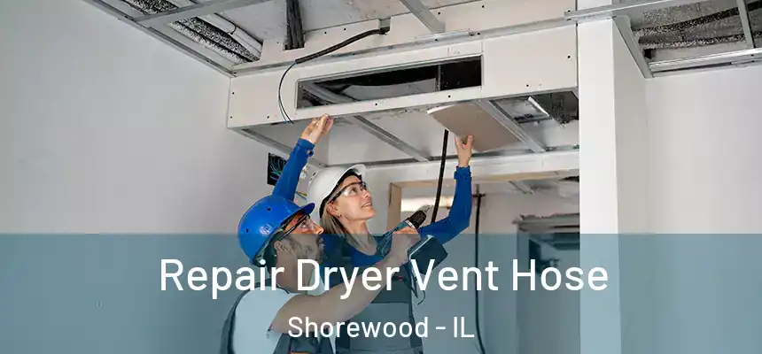  Repair Dryer Vent Hose Shorewood - IL