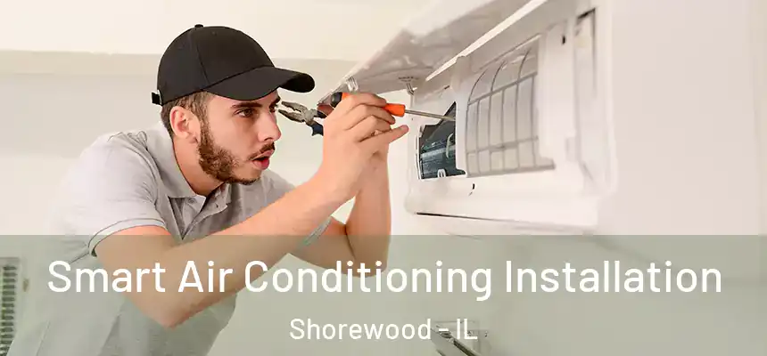  Smart Air Conditioning Installation Shorewood - IL