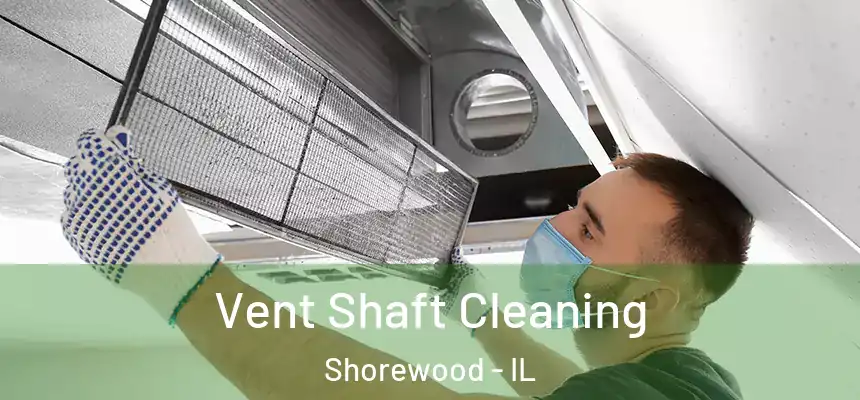  Vent Shaft Cleaning Shorewood - IL